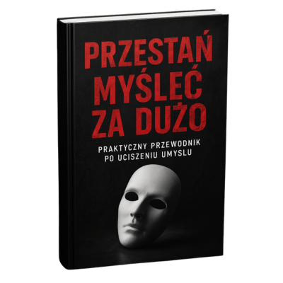 Psychologia Emocji: Jak Odzyskać Kontrolę nad Swoim Życiem